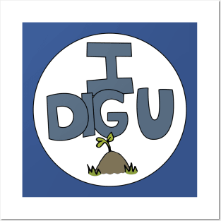 I DIG U illustrated funny dirt lover badge Posters and Art